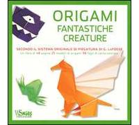 Origami. Fantastiche creature. Con gadget