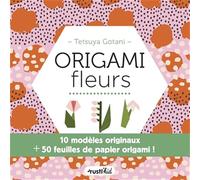 Origami fleurs: 10 modèles originaux + 50 feuilles de papier origami !