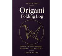 Origami Folding Log: A Paper Folder's Notebook with 86 Model Records, Sketch Pages, Wish List and Complete Reference | Hardcover