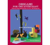 Origami for the Enthusiast: Step-by-Step Instructions in Over 700 Diagrams