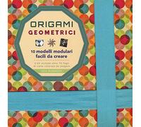 Origami geometrici. 10 modelli modulari facili da creare. Ediz. a colori