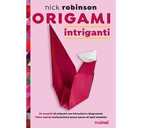 Origami intriganti. Ediz. a colori