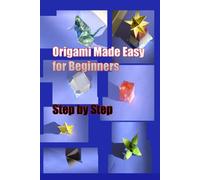 Origami Made Easy for Beginners