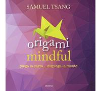 Origami mindful. Piega la carta... dispiega la mente. Ediz. illustrata