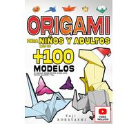 Origami para niños y adultos: más de 100 modelos de Animales, Aviones de Papel, Flores, Joyas, Navidad, Halloween y Más...: Manualidades para adultos y niños, pliegues de papel, origami japonés