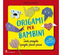 Origami per bambini. Tanti progetti spiegati passo passo. Con 50 fogli di ...