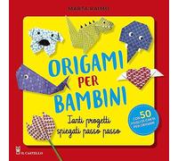 Origami per bambini. Tanti progetti spiegati passo passo. Con 50 fogli di ...