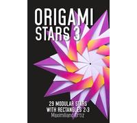 ORIGAMI STARS 3: 29 Modular Stars With Rectangles 2:3
