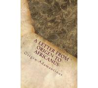Origen Adamantinus A Letter from Origen to Africanus (Tascabile)