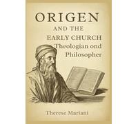 Origen and the Early Church: Theologian and Philosopher: Exploring Origen's Role in Shaping Christian Thought and Exegesis