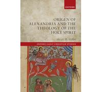Micah M. Miller Origen of Alexandria and the Theology of the (Copertina rigida)