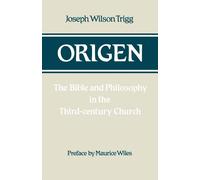 Origen: The Bible and Philosophy in the Third-Century Church - Trigg Josep...