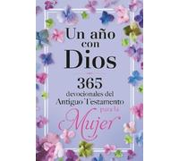 Un año con Dios: 365 devocionales del Antiguo Testamento para la Mujer / A Year with God