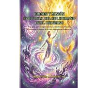 ORIGEN Y MISIÓN EVOLUTIVA DEL SER HUMANO EN EL UNIVERSO
