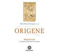 Origene. Dizionario, la cultura, il pensiero, le opere