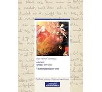 Origene. Spirito e fuoco. Un'antologia dei suoi scritti