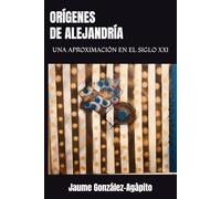 ORÍGENES DE ALEJANDRÍA: UNA APROXIMACIÓN EN EL SIGLO XXI