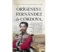 Orígenes de los Fernández de Córdova, el legado de Don Ricardo Martel, IX Conde de Torres Cabrera, la colonia de Santa Isabel, Santa María de los Huérfanos y el pleito de Viana