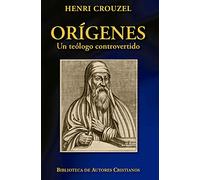 Orígenes : un teólogo controvertido