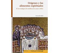 Orígenes y los alimentos espirituales: El uso teológico de metáforas de comer y beber (Patristic Studies in Global Perspective)