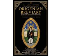 Origenian Breviary Volume III: The Divine Office for the Third Week: 3