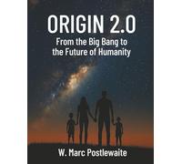 Origin 2.0: From the Big Bang to the Future of Humanity