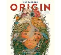 Origin: An Illuminating Look at Indigenous Peoples and Their Connection to the Natural World