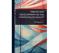 Origin and Development of the United States Senate