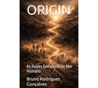 ORIGIN: As Raízes Evolutivas do Mal Humano