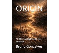 ORIGIN: As Raízes Evolutivas do Mal Humano
