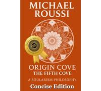 Origin Cove (Concise Edition): A Soularism Philosophy