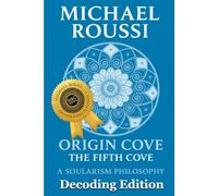 ORIGIN COVE (Decoding Edition): A Soularism Philosophy