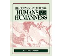 Origin & Evolution of Humans & Humanness