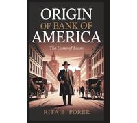 ORIGIN OF BANK OF AMERICA: The Game of Loans: How a Simple Immigrant Took on Wall Street and Transformed Finance