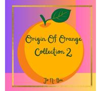 Origin Of Orange Collection 2: Bite-sized deep dives and bold illustrations that charm fact-lovers, art nerds, folklore fans and science seekers alike