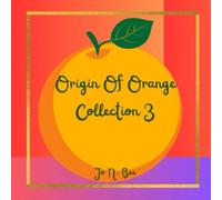 Origin Of Orange Collection 3: A curious kaleidoscopic journey across physiology, folklore, nature, and technology