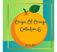 Origin Of Orange Collection 6: Wit, history and the right splash of science with delight in the little details