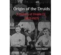 Origin of the Druids: A History of Druids FC (1872 - 1927)
