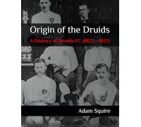 Origin of the Druids: A History of Druids FC (1872 - 1927)