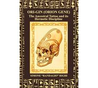 Origin: Orion Gene: The Ancestral Tattoo and its Hermetic Disciplines
