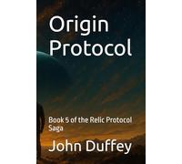 Origin Protocol: Book 5 of the Relic Protocol Saga