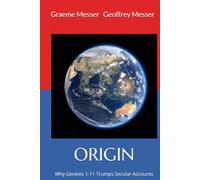 Origin: Why Genesis 1-11 Trumps Secular Accounts