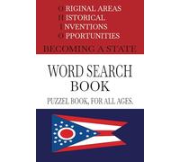 Original Areas Historical Inventions Opportunities Becoming a State Word Search Book: Ohio and its Evolution 6x9 94 puzzles 188 pages Word Find with Solutions.