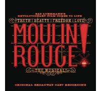Original Broadway Cast of Moulin Ro Moulin Rouge The Musical (Original Broadway