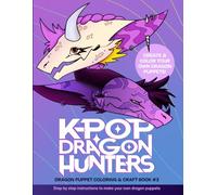 Original Dragon Puppet Coloring & Craft Book: Volume 3 - K-Pop Dragon Hunters: Color, Cut & Glue Your Dragon Hunters Style Paper Dragon Puppets
