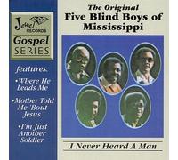 Original Five Blind Boys of Mississippi - I Never Heard a Man
