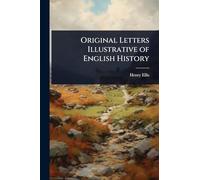 Original Letters Illustrative of English History