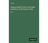 Original Sanskrit Texts on the Origin and History of the People of India: Vol. 4