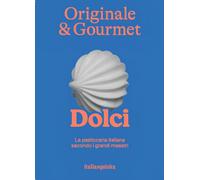 Originale & gourmet: dolci