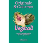 Originale & gourmet: vegetali